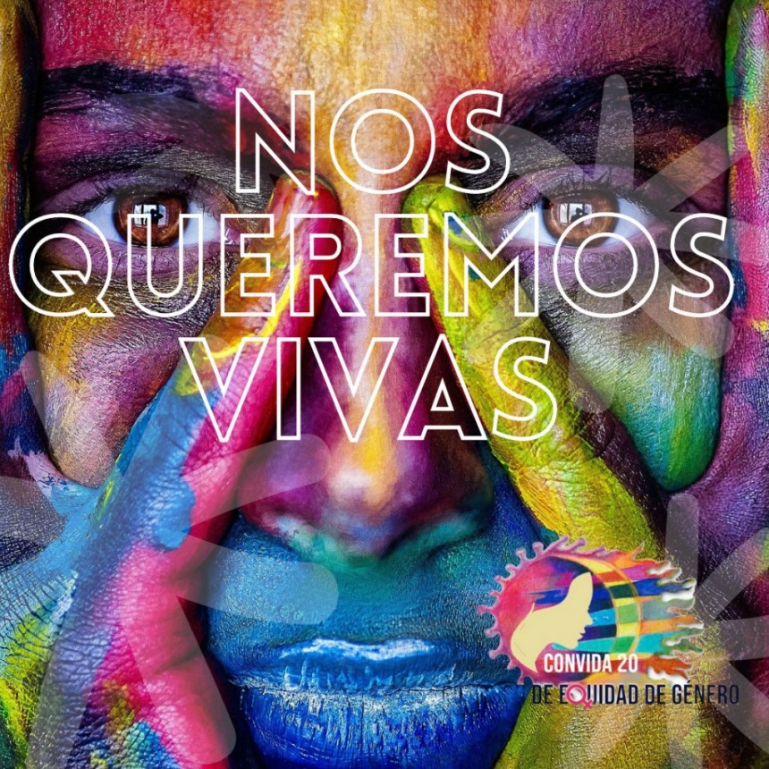 CAMPAÑA:   ¡NOS QUEREMOS VIVAS!  NI UNA MÁS, NI UNA MENOS!